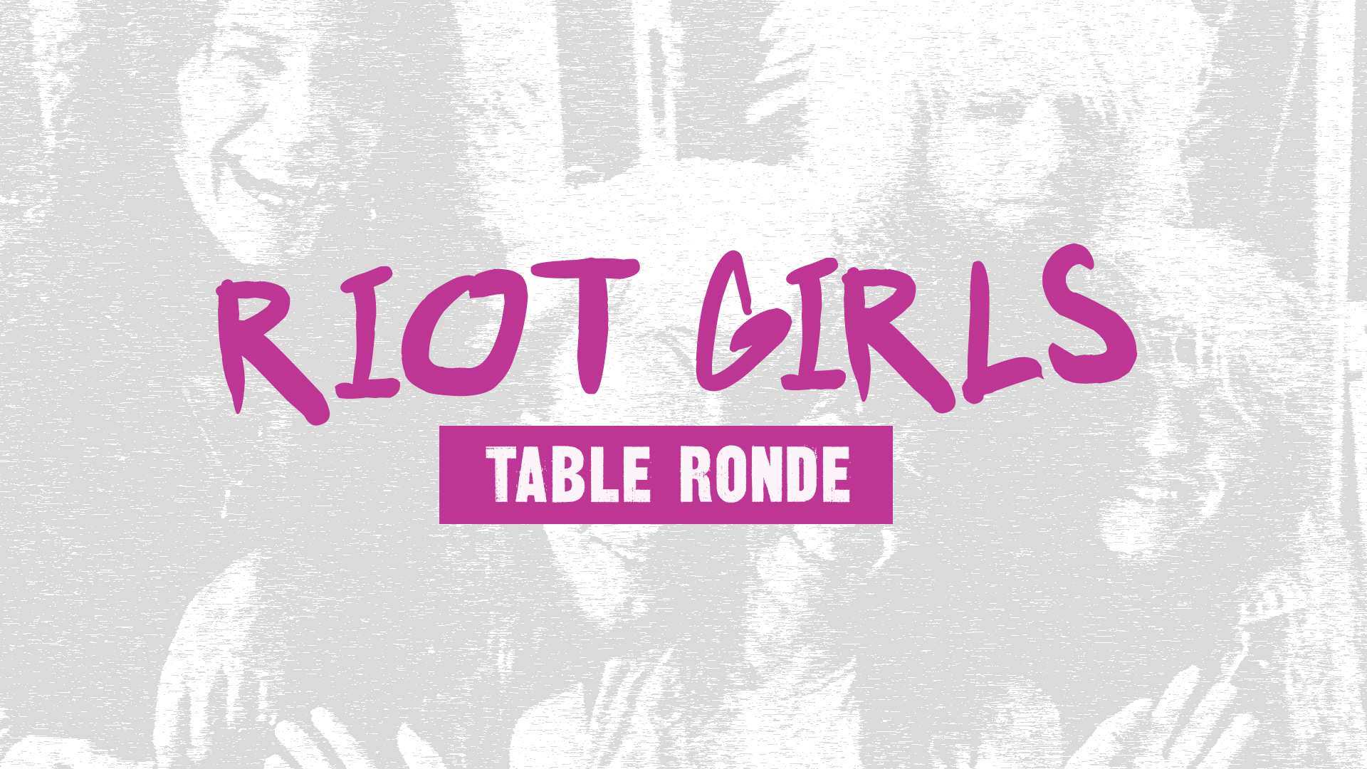 Table ronde • Riot Girls