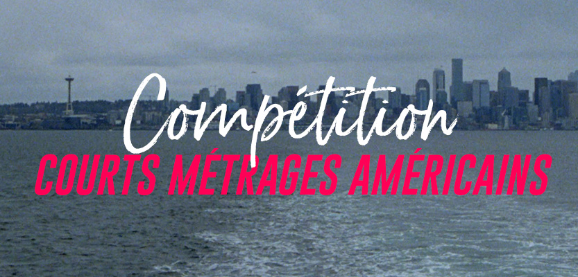 Compétition Court métrages américains